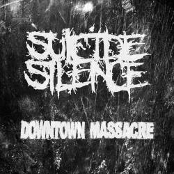 Suicide Silence : Suicide Silence - Downtown Massacre